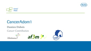 CancerAdom1
Damien Dubois
Cancer Contribution
 