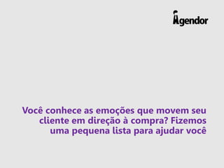 Você conhece as emoções que movem seu cliente em direção à compra? Fizemos uma pequena lista para ajudar você  