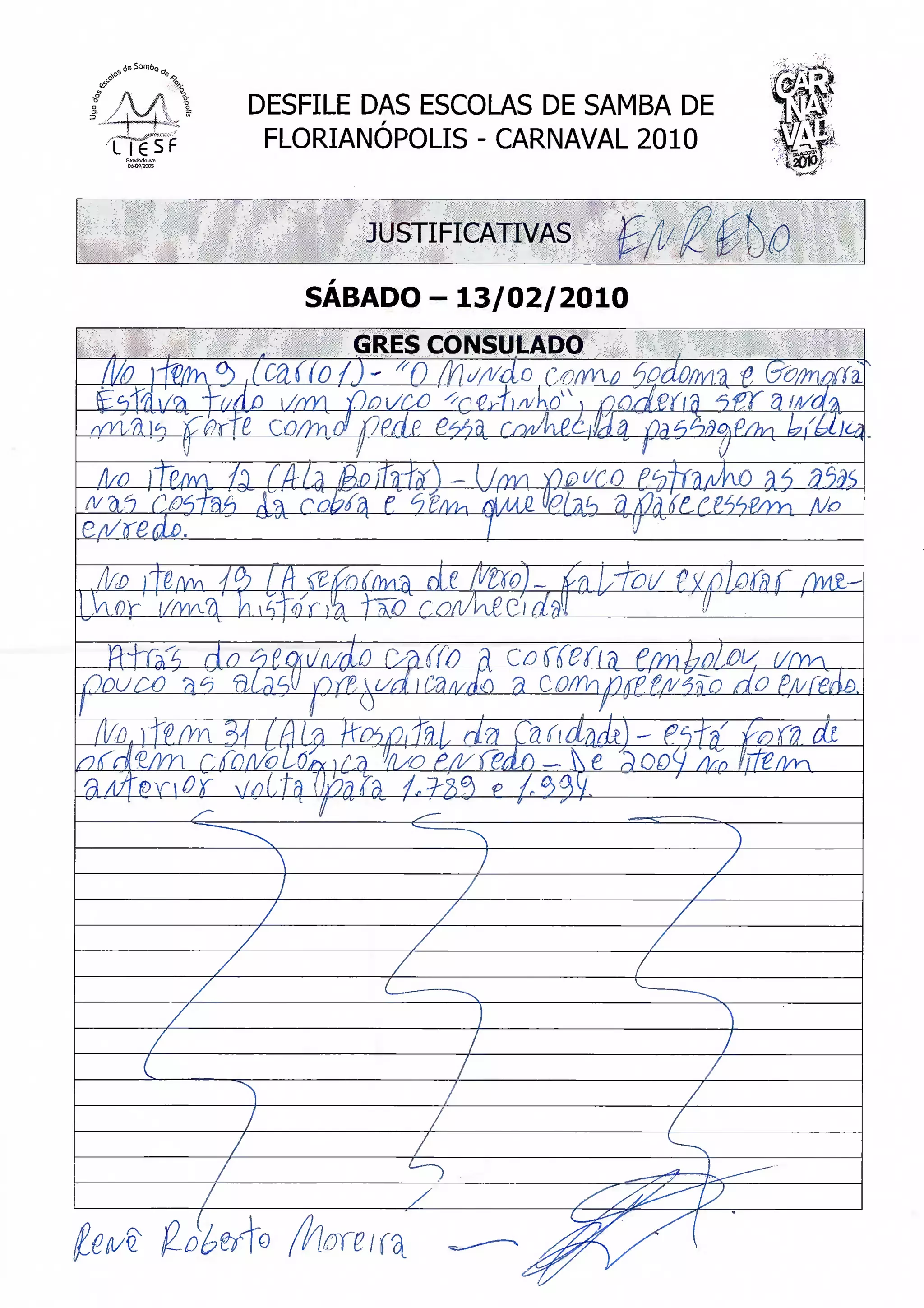 óaSomt,




                   DESFILE DAS ESCOLAS DE SAMBA
                    FLORIANÓPOLIS - CARNAVAL 2010


                          JUSTIFICATIVAS

                       SÁBADO -13/02/2010
                          GRÉS CONSULADO




f   OUCO
         rP-^ 37                TtxTÇi
                                                    rio pA/rèAe>.
                                                            dl




               /
                   z
 