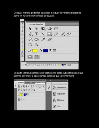 De igual manera podemos agrandar o reducir la ventana buscando
como fin hacer sentir comodo al usuario
En cada ventana apa...