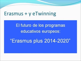 Erasmus + y eTwinning
 