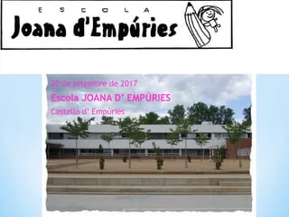 REUNIÓ FAMÍLIES
20 de setembre de 2017
Escola JOANA D’ EMPÚRIES
Castelló d’ Empúries
 