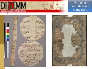 Bringing
collections out
of the dark
 