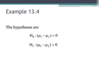 Example 13.4
The hypotheses are
0)(:H 210 
0)(:H 211 
 