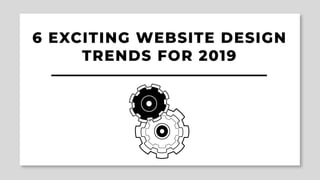 6 Exciting Website Design Trends for 2019
