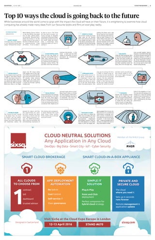 14 / 02 / 2016RACONTEUR raconteur.net 8CLOUD FOR BUSINESS
Top 10 ways the cloud is going back to the future
While businesses around the world come to grips with the impact the cloud will have on their future, it is enlightening to examine how cloud
computing has already made many ideas from our favourite books and films an everyday reality
FICTION FACTFILE
GREGOR PETRI
01MONEY CRIMES
Criminals and crime fighters
in our favourite stories have
always “followed the money”.
When William Francis Sutton
Jr, aka Slick Willie, was asked
why he kept robbing banks,
he answered, “Because that’s
where the money is.” As the
money moves to the cloud in
the form of Bitcoins and oth-
er cryptocurrencies, crime
will follow – if not to steal it,
at least to use it. The cloud
will also help us protect our
money through an allegedly
unbreakable federated ledger
technology, spread out across
the cloud, called the block-
chain, a technology many
traditional banks are now in-
vesting in.
02CLOUD SURVEILLANCE
When we first saw Enemy of
the State, starring Will Smith in
1998, many dismissed the in-
tense and all-seeing surveillance
by a national security agency as
dystopian science fiction. We
just didn’t know how real those
practices had become – in the
cloud – at least until the 2013
release of thousands of secret
documents by whistleblower
Edward Snowden.
06ROBOTS AT HOME
Lack of work outside the house
might imply we will become
much more active at home. But
as we already saw back in 1962
in The Jetsons, produced by Han-
na-Barbera, the fact that George
Jetson’s job consisted merely of
pushing one button once a day
did not stop him from hiring Ro-
sie, the charming robot that trav-
elled by public transport to the
Jetson family home each morn-
ing. Our home automation and
personal assistants will be more
stationary, but largely powered
by cloud-based intelligence.
03VIRTUAL REALITY
A cloud-based virtual world like
The Matrix, with Keanu Reeves
in 1999, was clearly science fic-
tion up until this year. That is if
you believe the reports coming
back from the 2016 Consumer
Electronics Show in Las Vegas,
where new 3D virtual reality
(VR) goggles were all the rage.
One review even predicted this
year would see the first real-life
VR casualty. Likely someone
tripping over his living room
coffee table while immersed in
a virtual trip through a gaming
combat zone.
04SOCIAL PRIVACY
Social media gives new meaning
to the word privacy. In his 2013
book The Circle, Dave Eggers
gave us a taste of how it will feel
to live in a world where sharing
is the new mantra and privacy is
considered theft. Maybe we all
just have to get used to a cloud-
based future where, as former
Sun Microsystems chief execu-
tive Scott McNealy once put it
so eloquently, “You have zero
privacy anyway. Get over it.”
05FUTURE OF WORK
The “future of work” sounds
a lot better than “no work,
no future”, but the realisa-
tion that cloud-based auto-
mation and smart algorithms
will drastically reduce the
demand for labour, and thus
the opportunities for work,
has even reached the Swiss
mountains of Davos and this
year’s World Economic Fo-
rum. The 2008 Disney/Pixar
Wall-E gives an animated, but
still disturbing, impression of
the inactive and consequent-
ly obese lifestyle that could
await many, unless society
finds a better way to allocate
work and income.
07TIME TRAVEL
Unlike the 1985 blockbuster Back
to the Future, starring Michael Fox,
in which the future actually was
last year, the closest we’ve got to
time travel is being able to gener-
ate better predictions about the
future, like we do through ever-
more accurate weather reports.
However, in the 2006 thriller Déjà
Vu, we saw scientists cause the US
Northeast blackout of 2003 to
create a worm hole big enough to
slip Denzel Washington through.
So when the next big cloud outage
hits, we may want to check what
Denzel is doing that day.
08STREAMING MUSIC
Not many artists are as vo-
cal about cloud-based mu-
sic streaming’s “race to the
bottom” as Taylor Swift, but
nobody has proven as vision-
ary as the late David Bowie
about the phenomenon. Not
only was he among the first,
in 1996, to release songs on-
line only, he even started his
own internet service provider
venture. He also predicted,
long before anyone else re-
alised it, that touring would
be the only viable remaining
method for artists to mone-
tise their works and with per-
fect timing cashed in on his
own music rights through a
bond-based IPO.
09TV BINGEING
Anyone with teenagers around
them will be aware they can
watch TV anytime and anywhere.
Up until Netflix used the cloud
to enable this new reality, the
closest we got to binge-watch-
ing was sitting through all three
DVDs of The Godfather in a row.
The only kink still needing to be
worked out is that the funding
model of most of the world’s TV
programmes, namely commer-
cials, is obliterated by the binge
phenomenon.
10THE NAME IS JAMES…
For some reason it is always the
villains who are building the type
of cloud-like globe or even uni-
verse-spanning megalomanic
technological ventures, while our
hero 007 depends on an endless
supply of smart but largely stan-
dalone gadgets from his ever-reli-
able source Q. It’s a romantic but
unfortunately increasingly unre-
alistic scenario. Combining ever-
more data and evermore process-
ing power – in the cloud, where
else? – creates advantages that no
solo hero, no matter how smart or
sexy, will be able to combat.
04SOCIALPRIVACY
Socialmediagivesnewmeaning
tothewordprivacy.Inhis2013
bookTheCircle,DaveEggers
gaveusatasteofhowitwillfeel
toliveinaworldwheresharing
isthenewmantraandprivacyis
consideredtheft.Maybeweall
justhavetogetusedtoacloud-
basedfuturewher
SunMicrosystems
tiveScottMcNeal
soeloquently,“Yo
privacyanyway.Ge
 