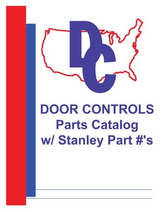 DOOR CONTROLS
Parts Catalog
w/ Stanley Part #'s
 