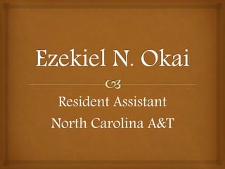 Resident Assistant
North Carolina A&T
 
