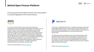 2
FinConecta partnered with AWS to build the most robust platform
to accelerate digitization of the Financial Industry
Fin...
