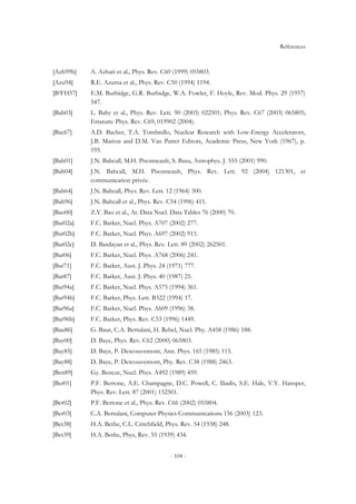 Références
- 104 -
[Azh99b] A. Azhari et al., Phys. Rev. C60 (1999) 055803.
[Azu94] R.E. Azuma et al., Phys. Rev. C50 (1994) 1194.
[B2FH57] E.M. Burbidge, G.R. Burbidge, W.A. Fowler, F. Hoyle, Rev. Mod. Phys. 29 (1957)
547.
[Bab03] L. Baby et al., Phys. Rev. Lett. 90 (2003) 022501; Phys. Rev. C67 (2003) 065805;
Erratum: Phys. Rev. C69, 019902 (2004).
[Bac67] A.D. Bacher, T.A. Tombrello, Nuclear Research with Low-Energy Accelerators,
J.B. Marion and D.M. Van Patter Editors, Academic Press, New York (1967), p.
195.
[Bah01] J.N. Bahcall, M.H. Pisonneault, S. Basu, Astrophys. J. 555 (2001) 990.
[Bah04] J.N. Bahcall, M.H. Pisonneault, Phys. Rev. Lett. 92 (2004) 121301, et
communication privée.
[Bah64] J.N. Bahcall, Phys. Rev. Lett. 12 (1964) 300.
[Bah96] J.N. Bahcall et al., Phys. Rev. C54 (1996) 411.
[Bao00] Z.Y. Bao et al., At. Data Nucl. Data Tables 76 (2000) 70.
[Bar02a] F.C. Barker, Nucl. Phys. A707 (2002) 277.
[Bar02b] F.C. Barker, Nucl. Phys. A697 (2002) 915.
[Bar02c] D. Bardayan et al., Phys. Rev. Lett. 89 (2002) 262501.
[Bar06] F.C. Barker, Nucl. Phys. A768 (2006) 241.
[Bar71] F.C. Barker, Aust. J. Phys. 24 (1971) 777.
[Bar87] F.C. Barker, Aust. J. Phys. 40 (1987) 25.
[Bar94a] F.C. Barker, Nucl. Phys. A575 (1994) 361.
[Bar94b] F.C. Barker, Phys. Lett. B322 (1994) 17.
[Bar96a] F.C. Barker, Nucl. Phys. A609 (1996) 38.
[Bar96b] F.C. Barker, Phys. Rev. C53 (1996) 1449.
[Bau86] G. Baur, C.A. Bertulani, H. Rebel, Nucl. Phy. A458 (1986) 188.
[Bay00] D. Baye, Phys. Rev. C62 (2000) 065803.
[Bay85] D. Baye, P. Descouvemont, Ann. Phys. 165 (1985) 115.
[Bay88] D. Baye, P. Descouvemont, Phy. Rev. C38 (1988) 2463.
[Ben89] Gy. Bencze, Nucl. Phys. A492 (1989) 459.
[Ber01] P.F. Bertone, A.E. Champagne, D.C. Powell, C. Iliadis, S.E. Hale, V.Y. Hansper,
Phys. Rev. Lett. 87 (2001) 152501.
[Ber02] P.F. Bertone et al., Phys. Rev. C66 (2002) 055804.
[Ber03] C.A. Bertulani, Computer Physics Communications 156 (2003) 123.
[Bet38] H.A. Bethe, C.L. Critchfield, Phys. Rev. 54 (1938) 248.
[Bet39] H.A. Bethe, Phys, Rev. 55 (1939) 434.
 