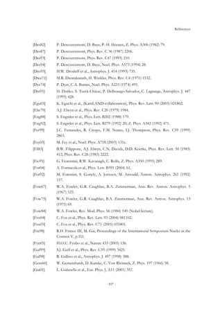 Références
- 107 -
[Des82] P. Descouvemont, D. Baye, P.-H. Heenen, Z. Phys. A306 (1982) 79.
[Des87] P. Descouvemont, Phys. Rev. C 36 (1987) 2206.
[Des93] P. Descouvemont, Phys. Rev. C47 (1993) 210.
[Des94] P. Descouvemont, D. Baye, Nucl. Phys. A573 (1994) 28.
[Dro93] H.W. Drotleff et al., Astrophys. J. 414 (1993) 735.
[Dwa71] M.R. Dwarakanath, H. Winkler, Phys. Rev. C4 (1971) 1532.
[Dye74] P. Dyer, C.A. Barnes, Nucl. Phys. A233 (1974) 495.
[Dzi95] H. Dzitko, S. Turck-Chièze, P. Delbourgo-Salvador, C. Lagrange, Astrophys. J. 447
(1995) 428.
[Egu03] K. Eguchi et al., (KamLAND collaboration), Phys. Rev. Lett. 90 (2003) 021802.
[Elw79] A.J. Elwyn et al., Phys. Rev. C20 (1979) 1984.
[Eng88] S. Engstler et al., Phys. Lett. B202 (1988) 179.
[Eng92] S. Engstler et al., Phys. Lett. B279 (1992) 20; Z. Phys. A342 (1992) 471.
[Fer99] J.C. Fernandes, R. Crespo, F.M. Nunes, I.J. Thompson, Phys. Rev. C59 (1999)
2865.
[Fey03] M. Fey et al., Nucl. Phys. A718 (2003) 131c.
[Fil83] B.W. Filippone, A.J. Elwyn, C.N. Davids, D.D. Koetke, Phys. Rev. Lett. 50 (1983)
412; Phys. Rev. C28 (1983) 2222.
[Fio95] G. Fiorentini, R.W. Kavanagh, C. Rolfs, Z. Phys. A350 (1995) 289.
[For04] A. Formicola et al., Phys. Lett. B591 (2004) 61.
[For92] M. Forestini, S. Goriely, A. Jorissen, M. Arnould, Astron. Astrophys. 261 (1992)
157.
[Fow67] W.A. Fowler, G.R. Caughlan, B.A. Zimmerman, Ann. Rev. Astron. Astrophys. 5
(1967) 525.
[Fow75] W.A. Fowler, G.R. Caughlan, B.A. Zimmerman, Ann. Rev. Astron. Astrophys. 13
(1975) 69.
[Fow84] W.A. Fowler, Rev. Mod. Phys. 56 (1984) 149 (Nobel lecture).
[Fox04] C. Fox et al., Phys. Rev. Lett. 93 (2004) 081102.
[Fox05] C. Fox et al., Phys. Rev. C71 (2005) 055801.
[Fra98] R.H. France III, M. Gai, Proceedings of the International Symposium Nuclei in the
Cosmos V, p.111.
[Fyn05] H.O.U. Fynbo et al., Nature 433 (2005) 136.
[Gaf99] S.J. Gaff et al., Phys. Rev. C59 (1999) 3425.
[Gal98] R. Gallino et al., Astrophys. J. 497 (1998) 388.
[Gem66] W. Gemeinhardt, D. Kamke, C. Von Rhöneck, Z. Phys. 197 (1966) 58.
[Gia01] L. Gialanella et al., Eur. Phys. J. A11 (2001) 357.
 
