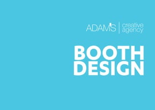 BOOTH
DESIGN
 