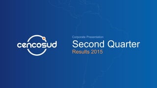 Corporate Presentation
Second Quarter
Results 2015
 