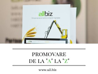 promovare
de la "a" la "z"
www.all.biz
 
