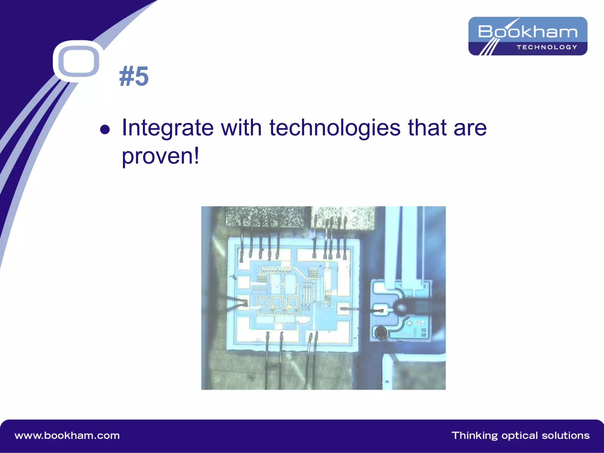 #5
 Integrate with technologies that are
proven!
 