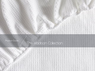 `
The Madison Collection
Product Guide
 