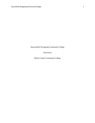 Successfully Navigating Community College 1
Successfully Navigating Community College
Gina Peace
Bucks County Community College
 