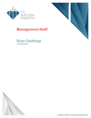 Management-Staff 
Ryan Geddings 
12-4-2014 
Copyright © 1984-2013. Target Training International, Ltd. 
 