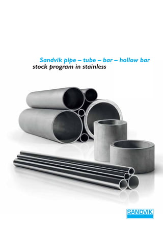 Sandvik pipe – tube – bar – hollow bar
stock program in stainless
 