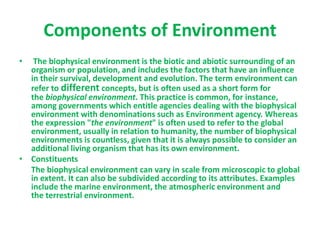 Env & its Components & their Interaction | PPTX