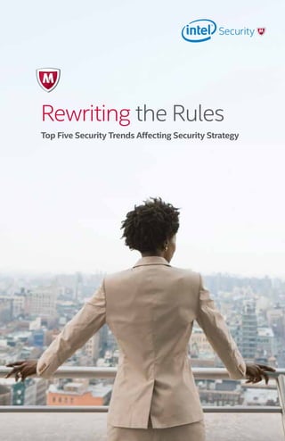 1
Rewriting the Rules
Top Five Security Trends Affecting Security Strategy
 