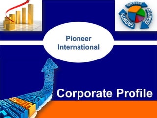Corporate Profile
Pioneer
International
 