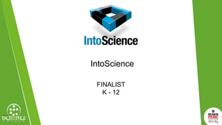 IntoScience
FINALIST
K - 12
 