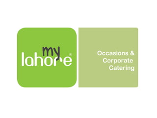 Occasions &
Corporate
Catering
 