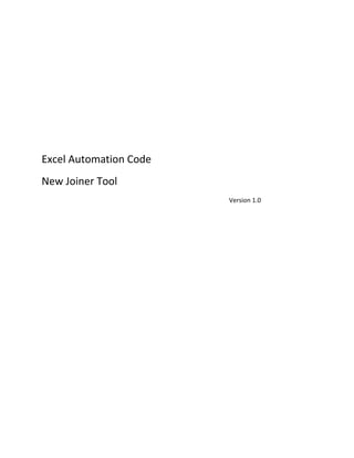 Excel Automation Code
New Joiner Tool
Version 1.0
 