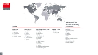 5
Americas
» Brazil
» Canada
» Colombia
» Mexico
» United States
Asia Pacific
» Australia
» India
» Japan
» Malaysia
» Singapore
» South Korea
» Taiwan
Europe & Middle East
» Belgium
» France
» Germany
» Italy
» Netherlands
» Norway
» Poland
» Russia
» Saudi Arabia
» Spain
» Sweden
» Turkey
» United Arab Emirates
» United Kingdom
Greater China
» China
» Hong Kong
» Belgium
» Canada (X2O)
» China
» France
» Germany
» India
» Italy
» South Korea (Advan)
» Norway
» Taiwan (Awind)
» United States
Sites
R&D and/or
manufacturing
facilities
 