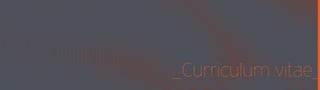 _Curriculum vitae_
 