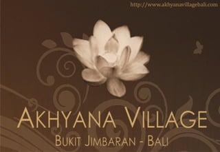 http://www.akhyanavillagebali.com
 
