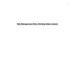 1
Risk Management Plan: Drinking Water System
 