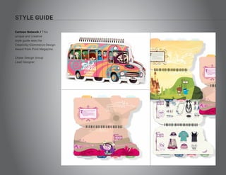 STYLE GUIDE
Cartoon Network / This
unique and creative
style guide won the
Creativity+Commerce Design
Award from Print Magazine.
Chase Design Group
Lead Designer
 