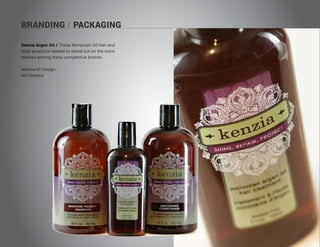 BRANDING / PACKAGING
Kenzia Argan Oil / These Moroccan Oil hair and
body products needed to stand out on the store
shelves among many competitive brands.
Alterna.tif Design
Art Director
 