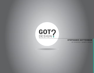 STEPHANIE GOTTESMAN
art direction / graphic design
 