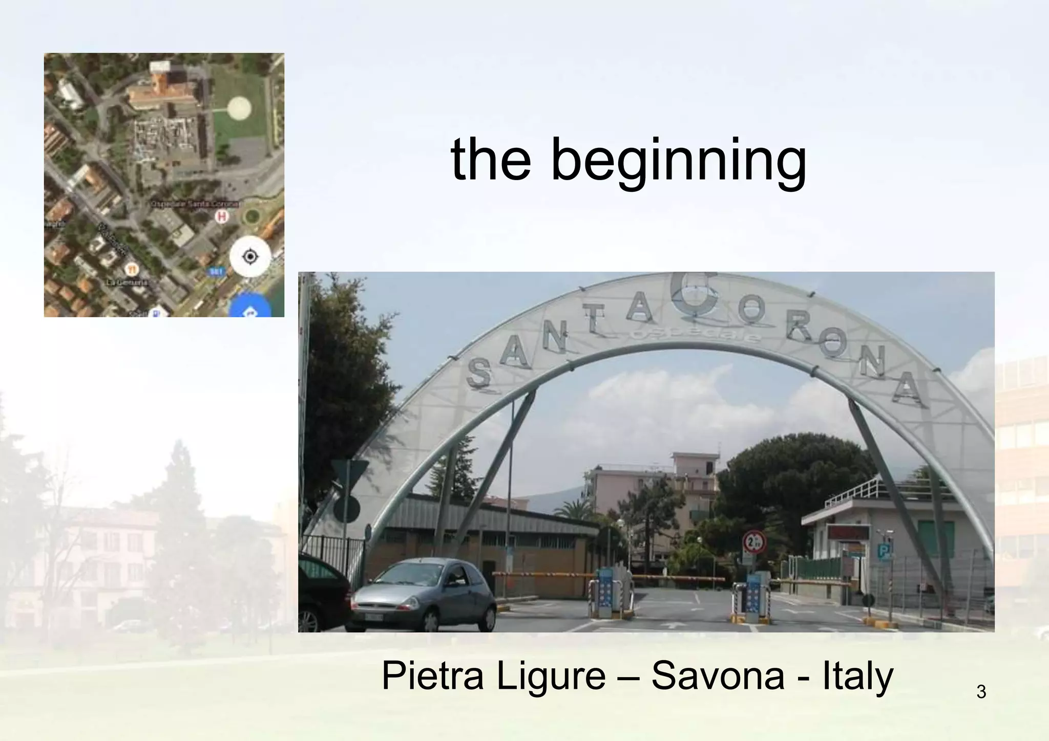 the beginning
3Pietra Ligure – Savona - Italy
 