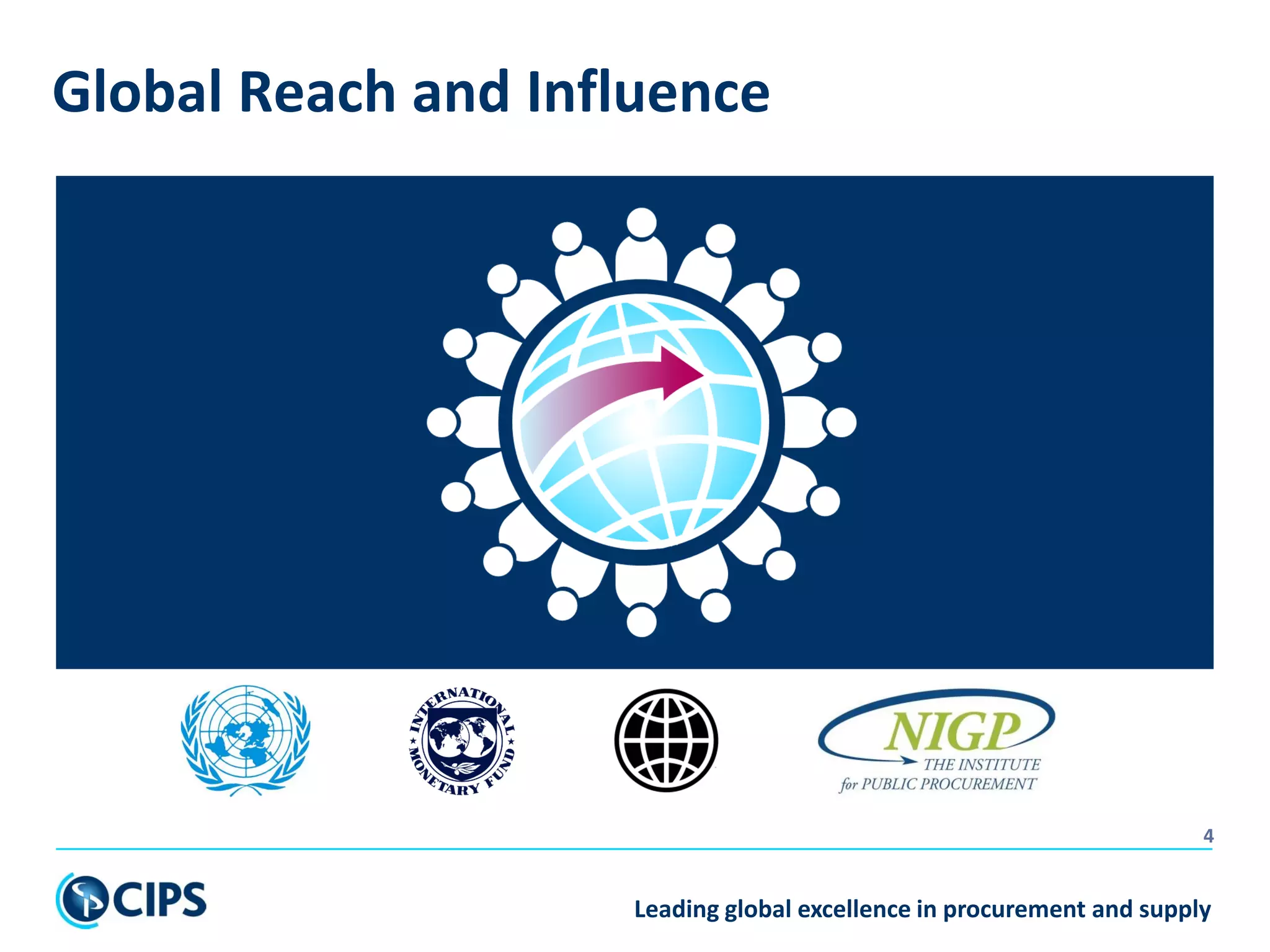 Leading global excellence in procurement and supply
4
Global Reach and Influence
 