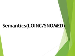 Semantics(LOINC/SNOMED)
 