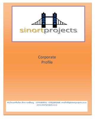 Corporate
Profile
163 braamfischer drive randburg . +27110460622, +27833965948, email:info@sinortprojects.co.za
.www.sinortprojects.co.za
 