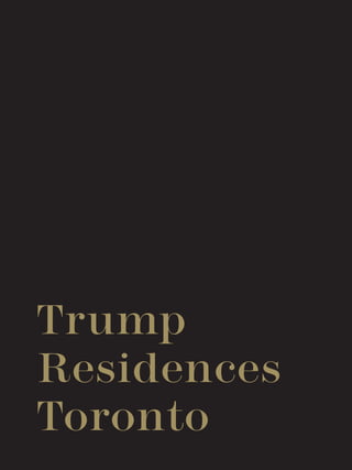 Trump
Residences
Toronto
 