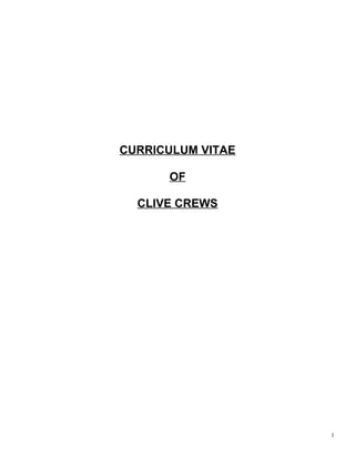 CURRICULUM VITAE
OF
CLIVE CREWS
1
 