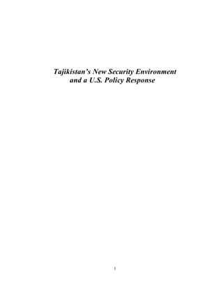1
Tajikistan’s New Security Environment
and a U.S. Policy Response
 