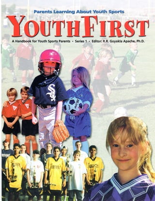 Parents Learning About Youth Sports
YOITTHflBSTA Handbook for Youth Sports Parents • Series 1 • Editor: R.R. Goyakla Apache, Ph.D.
 
