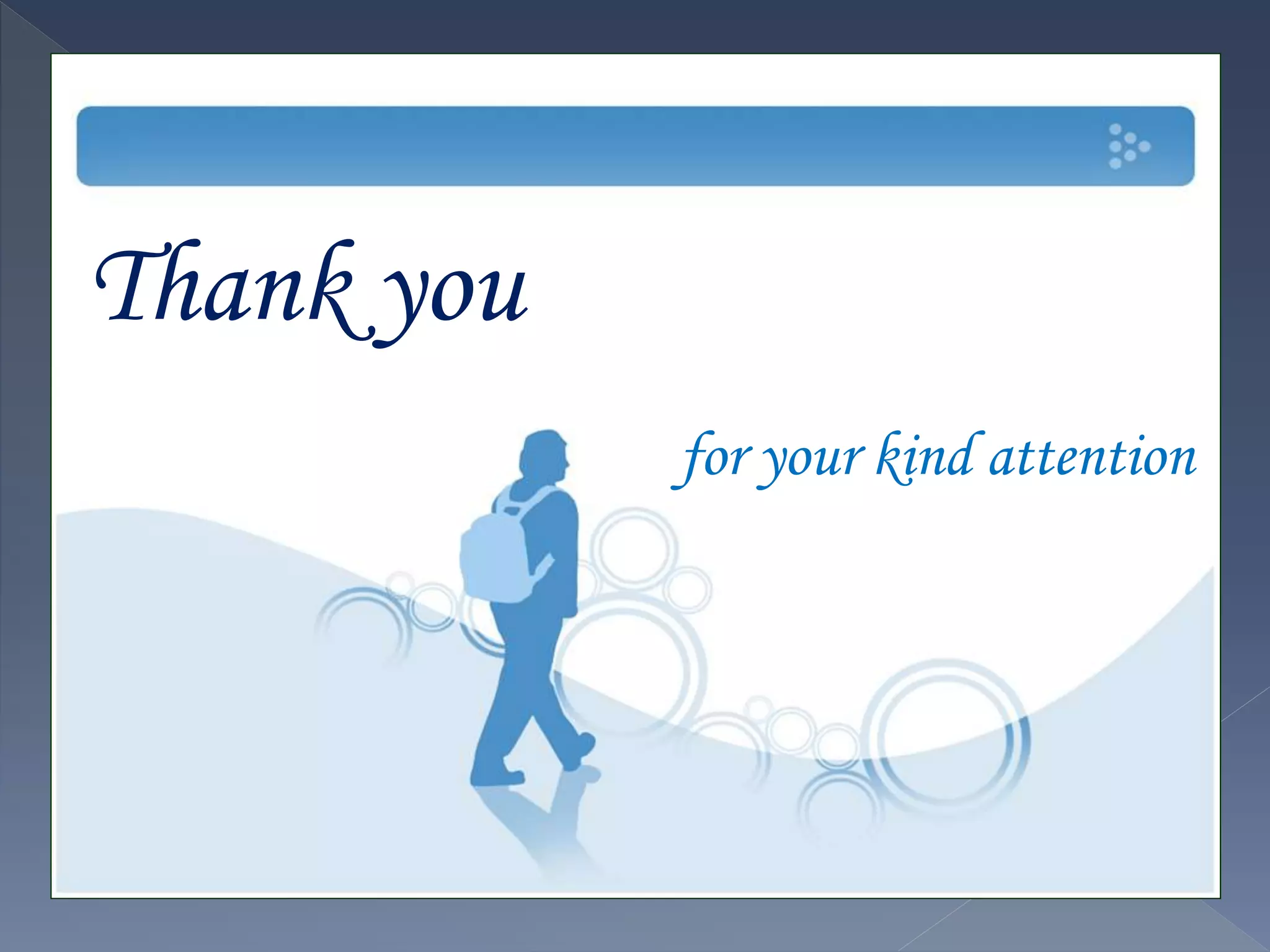 Thank you
for your kind attention
 