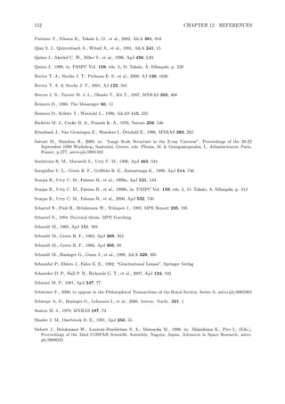 152 CHAPTER 12. REFERENCES
Pursimo T., Nilsson K., Takalo L. O., et al., 2002, A&A 381, 810
Qian S. J., Quirrenbach A., Witzel A., et al., 1991, A&A 241, 15
Quinn J., Akerlof C. W., Biller S., et al., 1996, ApJ 456, L83
Quinn J., 1999, in: PASPC Vol. 159, eds. L. O. Takalo, A. Sillanp¨a¨a, p. 239
Rector T. A., Stocke J. T., Perlman E. S., et al., 2000, AJ 120, 1626
Rector T. A. & Stocke J. T., 2001, AJ 122, 565
Reeves J. N., Turner M. J. L., Ohashi T., Kii T., 1997, MNRAS 292, 468
Reimers D., 1990, The Messenger 60, 13
Reimers D., K¨ohler T., Wisotzki L., 1996, A&AS 115, 235
Ricketts M. J., Cooke B. A., Pounds K. A., 1976, Nature 259, 546
R¨onnback J., Van Groningen E., Wanders I., ¨Orndahl E., 1996, MNRAS 283, 282
Salvati M., Maiolino R., 2000, in: “Large Scale Structure in the X-ray Universe”, Proceedings of the 20-22
September 1999 Workshop, Santorini, Greece, eds. Plionis, M. & Georgantopoulos, I., Atlantisciences, Paris,
France, p.277, astro-ph/0001332
Sambruna R. M., Maraschi L., Urry C. M., 1996, ApJ 463, 444
Sarajedini V. L., Green R. F., Griﬃths R. E., Ratnatunga K., 1999, ApJ 514, 746
Scarpa R., Urry C. M., Falomo R., et al., 1999a, ApJ 521, 134
Scarpa R., Urry C. M., Falomo R., et al., 1999b, in: PASPC Vol. 159, eds. L. O. Takalo, A. Sillanp¨a¨a, p. 413
Scarpa R., Urry C. M., Falomo R., et al., 2000, ApJ 532, 740
Schartel N., Fink H., Brinkmann W., Tr¨umper J., 1992, MPE Report 235, 195
Schartel N., 1994, Doctoral thesis, MPE Garching
Schmidt M., 1968, ApJ 151, 393
Schmidt M., Green R. F., 1983, ApJ 269, 352
Schmidt M., Green R. F., 1986, ApJ 305, 68
Schmidt M., Hasinger G., Gunn J., et al., 1998, A&A 329, 495
Schneider P., Ehlers J., Falco E. E., 1992, “Gravitational Lenses”, Springer Verlag
Schneider D. P., Hall P. B., Richards G. T., et al., 2007, ApJ 134, 102
Schwarz M. P., 1981, ApJ 247, 77
Schweizer F., 2000, to appear in the Philosophical Transactions of the Royal Society, Series A, astro-ph/0002263
Schwope A. D., Hasinger G., Lehmann I., et al., 2000, Astron. Nachr. 321, 1
Seaton M. J., 1979, MNRAS 187, 73
Shuder J. M., Oserbrock D. E., 1981, ApJ 250, 55
Siebert J., Brinkmann W., Laurent-Muehleisen S. A., Matsuoka M., 1998, in: Makishima K., Piro L. (Eds.),
Proceedings of the 32nd COSPAR Scientiﬁc Assembly, Nagoya, Japan, Advances in Space Research, astro-
ph/9808231
 