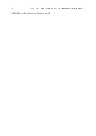 40 CHAPTER 4. THE HAMBURG RASS X-RAY BRIGHT BL LAC SAMPLE
bright objects is also shown in this chapter on page 91.
 