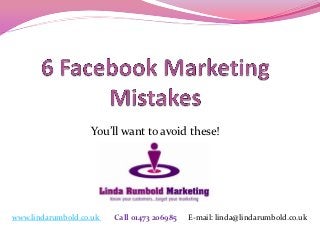 You’ll want to avoid these!




www.lindarumbold.co.uk   Call 01473 206985   E-mail: linda@lindarumbold.co.uk
 