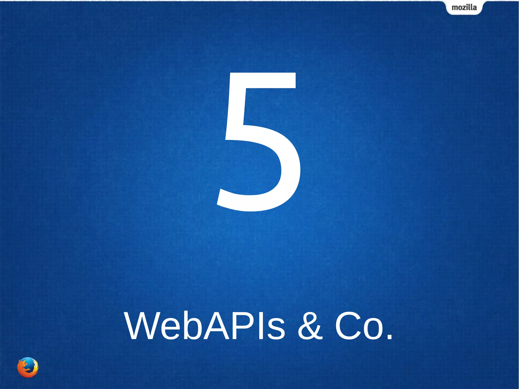 5 
WebAPIs & Co. 
 