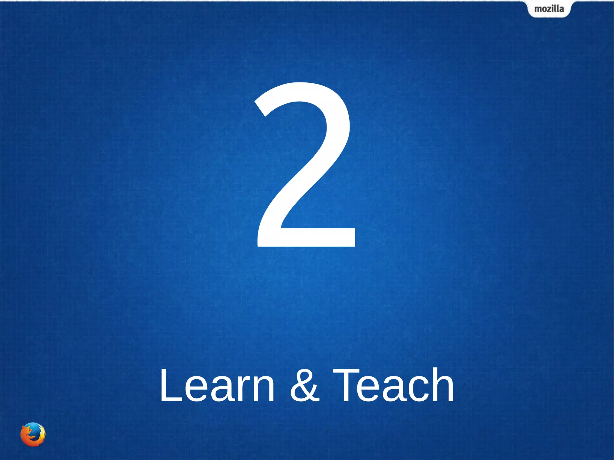 2 
Learn & Teach 
 